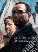 Carlo Striccoli (1897-1980). Un interprete inquieto del Novecento. Ediz. illustrata