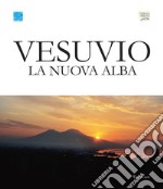 Vesuvio. La nuova alba. Catalogo della mostra (Napoli, 3-30 giugno 2019). Ediz. italiana e inglese libro