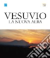 Vesuvio. La nuova alba. Catalogo della mostra (Napoli, 3-30 giugno 2019). Ediz. italiana e inglese libro