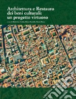 Architettura e restauro dei beni culturali: un progetto virtuoso libro