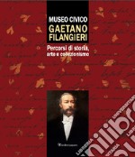 Museo civico Gaetano Filangieri. Percorsi di storia, arte e collezionismo libro