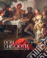 Don Chisciotte. Tra Napoli, Caserta e il Quirinale: i cartoni e gli arazzi. Ediz. illustrata libro