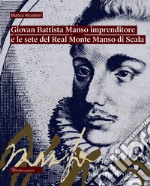 Giovan Battista Manso imprenditore e le sete del Real Monte Manso di Scala libro