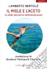 Il miele e l'aceto. La sfida educativa dell'adolescenza