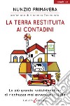 La terra restituita ai contadini. La più grande redistribuzione di ricchezza mai avvenuta in Italia libro