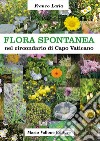 Flora spontanea nel circondario di Capo Vaticano. Ediz. illustrata libro