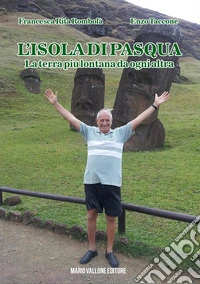 L'Isola di Pasqua... La terra più lontana da ogni altra