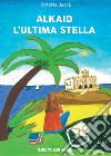 Alkaid. L'ultima stella libro