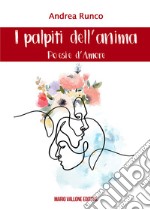 I palpiti dell'anima. Poesie d'amore libro