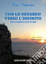 Con lo sguardo verso l'infinito... Riflessioni poetiche libro