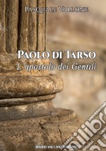 Paolo di Tarso. L'apostolo dei gentili libro