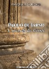 Paolo di Tarso. L'apostolo dei gentili libro