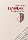 I Templari. Cavalieri di Dio libro