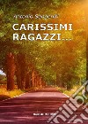 Carissimi ragazzi... libro