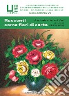 Racconti come fiori di carta libro di Saccà V. (cur.)