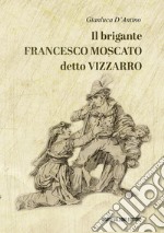 Il brigante Francesco Moscato detto Vizzarro