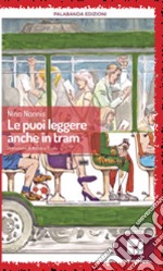 Le puoi leggere anche in tram libro