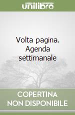 Volta pagina. Agenda settimanale libro