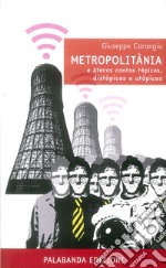 Metropolitània e àteros contos tòpicos, distòpicos e utòpicos libro