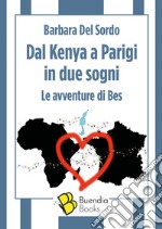 Dal Kenya a Parigi in due sogni. Le avventure di Bes