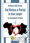 Dal Kenya a Parigi in due sogni. Le avventure di Bes libro