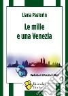 Le mille e una Venezia libro di Pastorin Liana