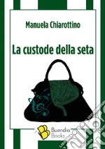 La custode della seta libro