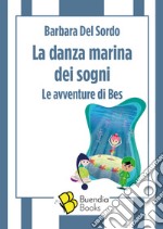 La danza marina dei sogni. Le avventure di Bes