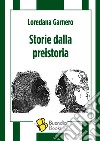 Storie dalla preistoria libro di Garnero Loredana