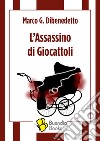 L'assassino di giocattoli libro di Dibenedetto Marco G.