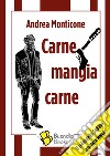 Carne mangia carne libro di Monticone Andrea