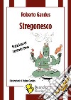 Stregonesco. Soggetti cinematografici invenduti libro di Gandus Roberto