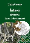 Testimoni silenziosi. Storie di alberi monumentali libro