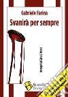 Svanirà per sempre libro di Farina Gabriele