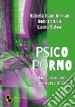 Psicoporno. Dodici racconti alla ricerca di Eros libro