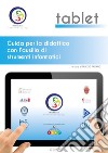 Tablet. Guida per la didattica con l'ausilio di strumenti informatici libro