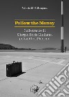 Follow the money. Sulle tracce di Giorgio Boris Giuliano, poliziotto a Palermo libro