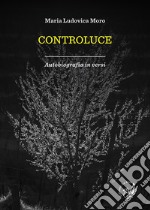 Controluce. Autobiografia in versi libro