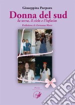 Donna del sud. La terra, il cielo e l'infinito libro