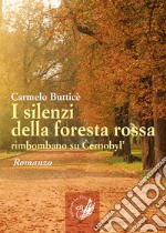 I silenzi della foresta rossa rimbombano su Cernobyl'