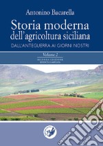 Storia moderna dell'agricoltura siciliana: dall'anteguerra ai giorni nostri. Vol. 1-2