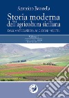 Storia moderna dell'agricoltura siciliana: dall'anteguerra ai giorni nostri. Vol. 1-2 libro