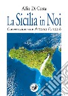 La Sicilia in noi. Conversazione con Antonio Fundarò libro