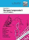 Navigare lungocosta. Nuova ediz.. Vol. 5: Corsica e Sardegna libro