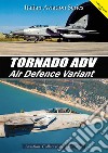 Tornado ADV. Air Defence Variant. Ediz. italiana e inglese libro di Anselmino Federico Anselmino F. (cur.)