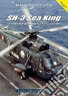 SH-3 Sea King. In service with Italian Naval Aviation and Air Force. Ediz. italiana e inglese libro