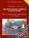 Gli ultimi caccia a pistoni. Una storia per immagini. Ediz. italiana e inglese libro