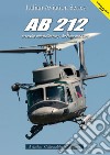 AB.212. In service with italian navy, air force and army. Ediz. italiana e inglese libro