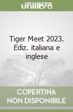 Tiger Meet 2023. Ediz. italiana e inglese libro