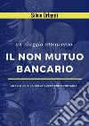 Un viaggio attraverso il non mutuo bancario. Analisi critica della questione monetaria libro